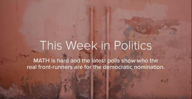 This Week in Politics – MATH is Hard, New Democratic Nominee Front-Runner